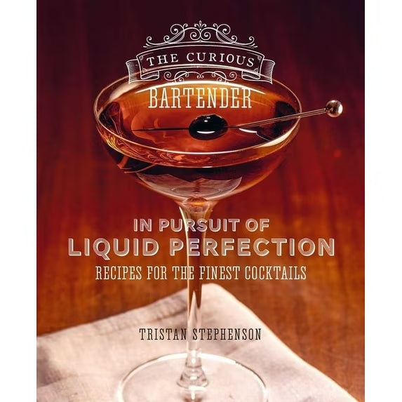 The Curious Bartender The Curious Bartender: In Pursuit of Liquid Perfection: Recipes for the Finest Cocktails